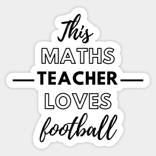 This Maths Teacher Loves Football Sticker